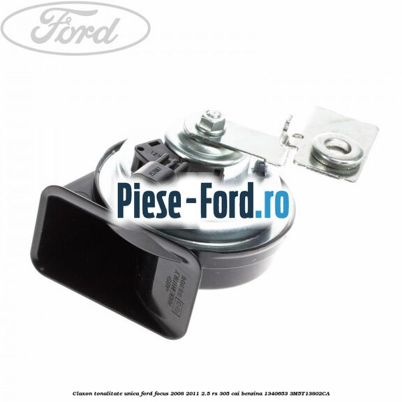 Claxon tonalitate unica Ford Focus 2008-2011 2.5 RS 305 cai benzina