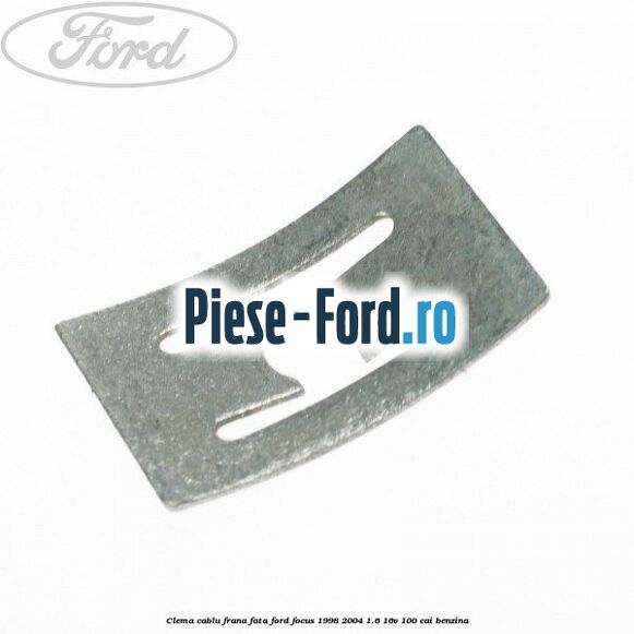 Clema cablu frana fata Ford Focus 1998-2004 1.6 16V 100 cai benzina