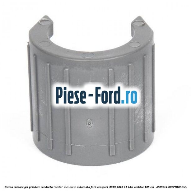 Clema culoare gri prindere conducta racitor ulei cutie automata Ford EcoSport 2019-2023 1.5 TDCi EcoBlue 125 cai #185B92381F