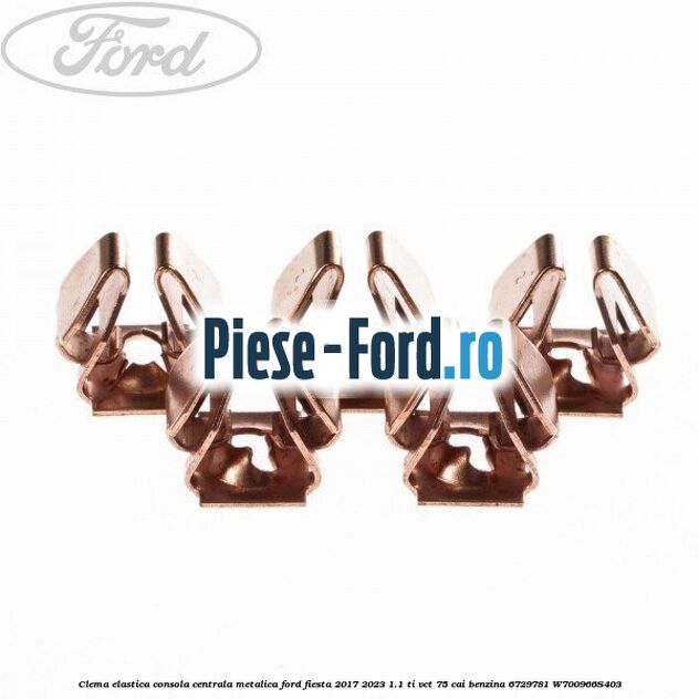 Clema elastica consola centrala metalica Ford Fiesta 2017-2023 1.1 Ti-VCT 75 cai #7B2EBCD081 Clema elastica consola centrala metalica Ford Fiesta 2017-2023 1.1 Ti-VCT 75 cai benzina #7B2EBCD081