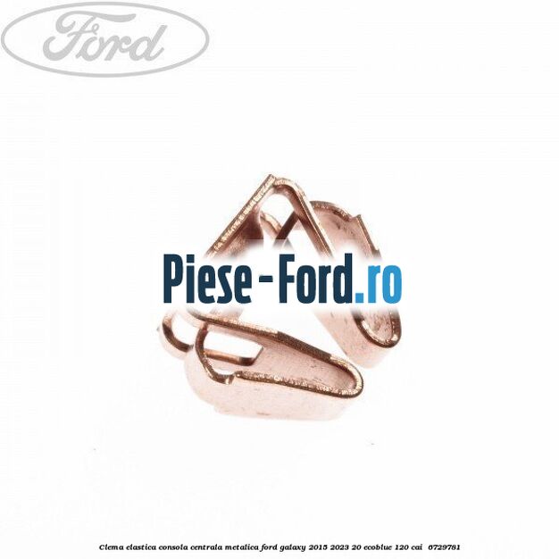 Clema elastica consola centrala metalica Ford Galaxy 2015-2023 2.0 EcoBlue 120 cai #F6B799346B