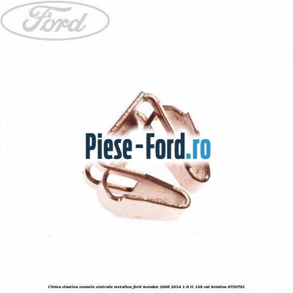 Clema elastica consola centrala metalica Ford Mondeo 2008-2014 1.6 Ti 125 cai