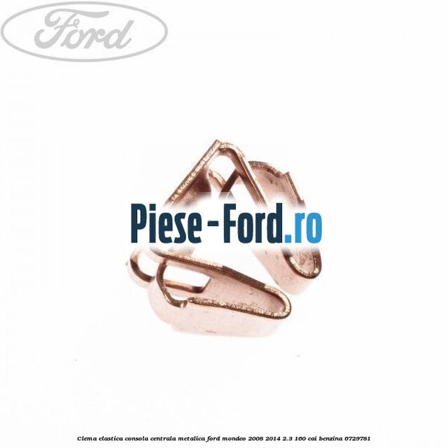 Clema elastica consola centrala metalica Ford Mondeo 2008-2014 2.3 160 cai