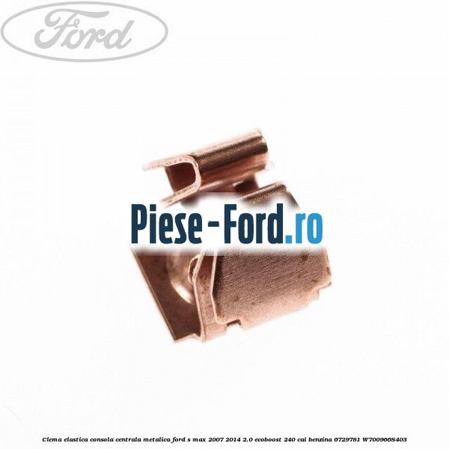 Clema elastica consola centrala metalica Ford S-Max 2007-2014 2.0 EcoBoost 240 cai benzina