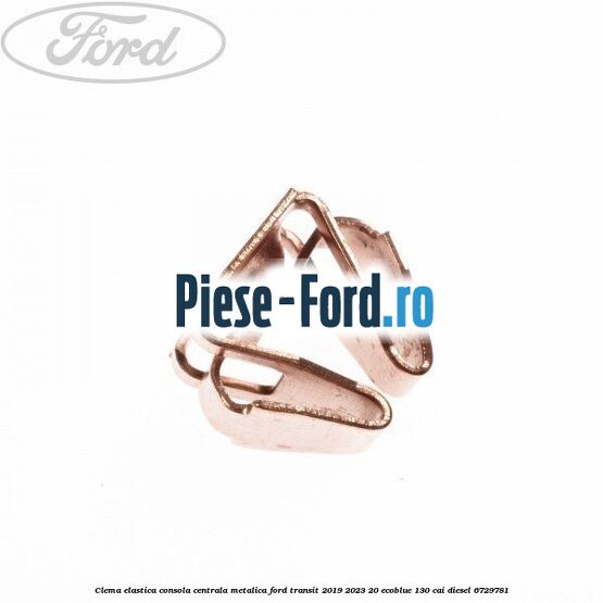 Clema elastica consola centrala metalica Ford Transit 2019-2023 2.0 EcoBlue 130 cai #D2FE0E701F