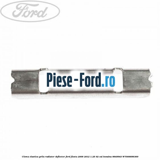 Clema elastica grila radiator, deflector Ford Fiesta 2008-2012 1.25 82 cai benzina