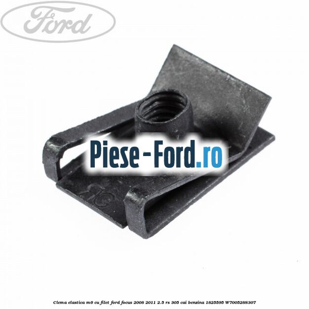 Clema elastica M6 cu filet Ford Focus 2008-2011 2.5 RS 305 cai benzina