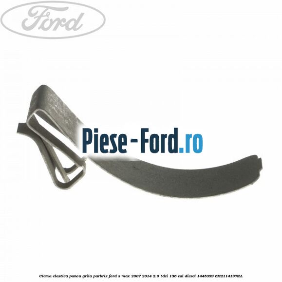 Clema elastica panou grila parbriz Ford S-Max 2007-2014 2.0 TDCi 136 cai diesel