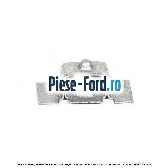 Clema elastica prindere aripa fata Ford Mondeo 2000-2007 ST220 226 cai benzina