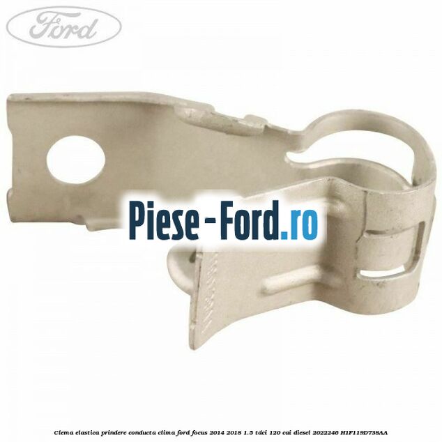 Clema elastica prindere conducta clima Ford Focus 2014-2018 1.5 TDCi 120 cai diesel