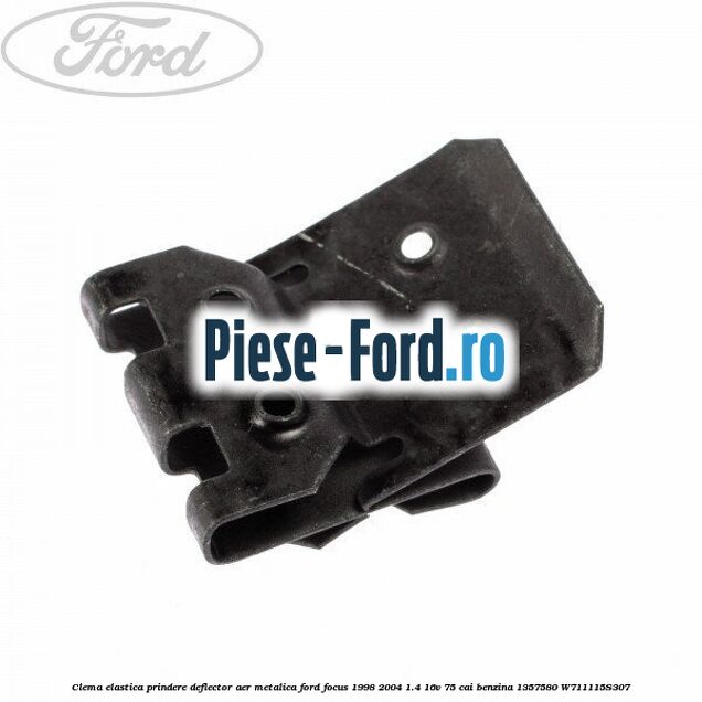 Clema elastica prindere deflector aer metalica Ford Focus 1998-2004 1.4 16V 75 cai benzina