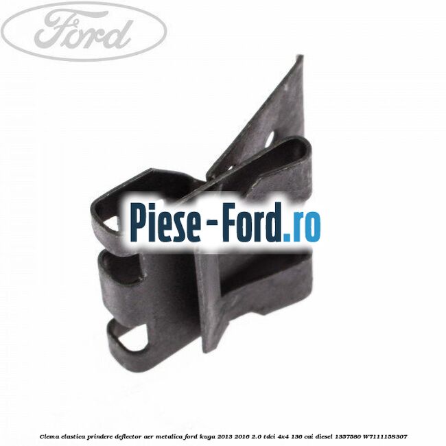 Clema elastica prindere deflector aer metalica Ford Kuga 2013-2016 2.0 TDCi 4x4 136 cai diesel #5D007B9648