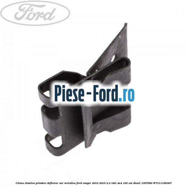 Clema elastica prindere deflector aer metalica Ford Ranger 2012-2015 2.2 TDCi 4x4 125 cai diesel #3E514DC1ED