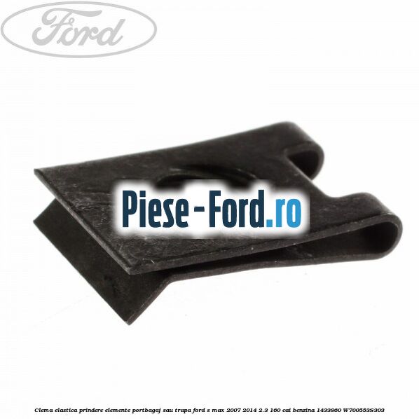 Clema elastica prindere elemente portbagaj sau trapa Ford S-Max 2007-2014 2.3 160 cai benzina