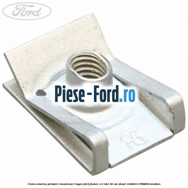 Clema elastica prindere incuietoare hayon Ford Fusion 1.6 TDCi 90 cai diesel