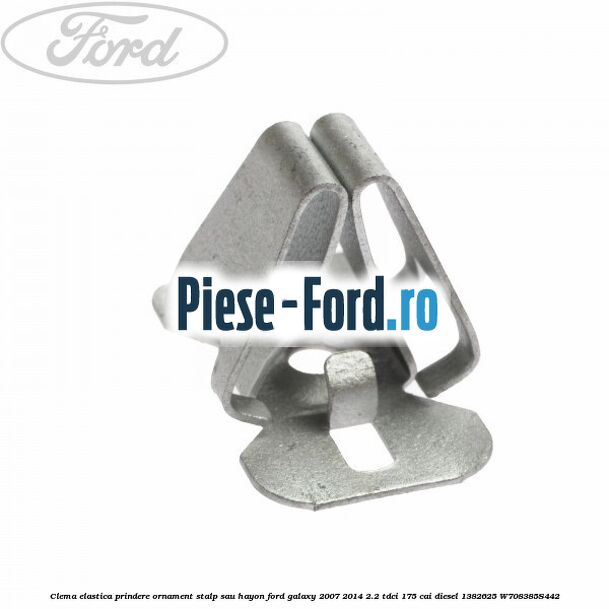 Clema elastica prindere ornament stalp sau hayon Ford Galaxy 2007-2014 2.2 TDCi 175 cai diesel