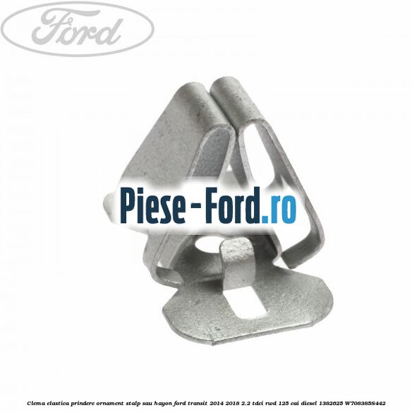 Clema elastica prindere ornament stalp sau hayon Ford Transit 2014-2018 2.2 TDCi RWD 125 cai diesel