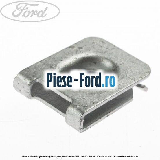 Clema elastica prindere panou fata Ford C-Max 2007-2011 1.6 TDCi 109 cai diesel