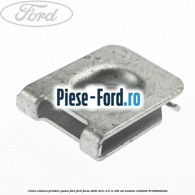 Clema elastica prindere panou fata Ford Focus 2008-2011 2.5 RS 305 cai benzina