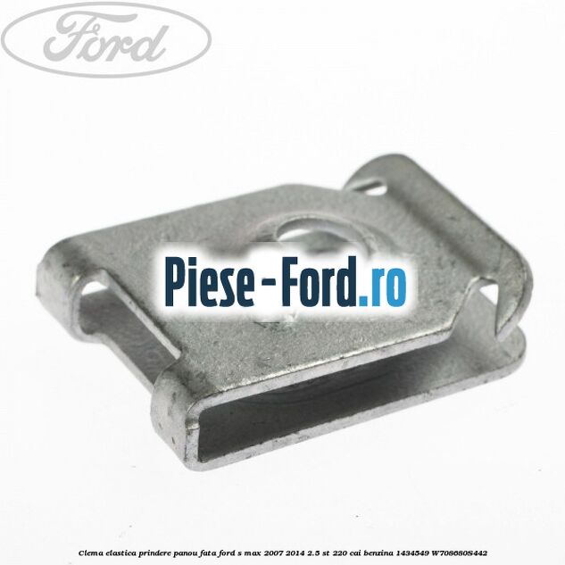 Clema elastica prindere panou fata Ford S-Max 2007-2014 2.5 ST 220 cai benzina