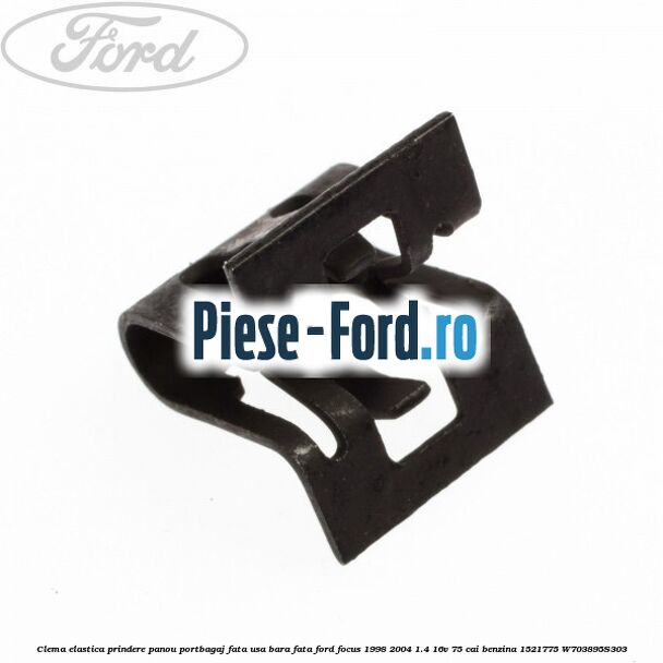 Clema elastica prindere panou bord sau consola centrala Ford Focus 1998-2004 1.4 16V 75 cai benzina
