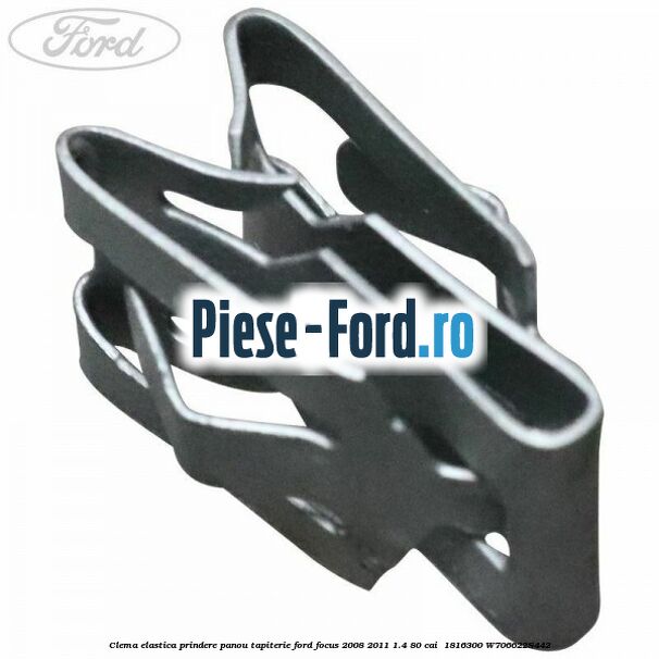 Clema elastica prindere panou tapiterie Ford Focus 2008-2011 1.4 80 cai  #2452E119F4