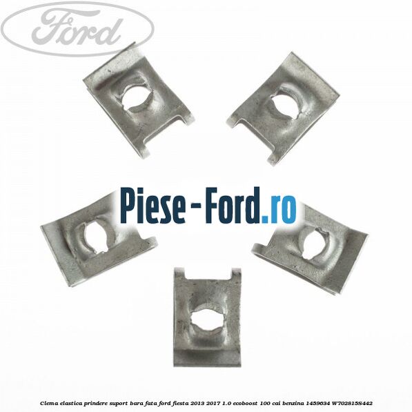 Clema elastica prindere suport bara fata Ford Fiesta 2013-2017 1.0 EcoBoost 100 cai benzina