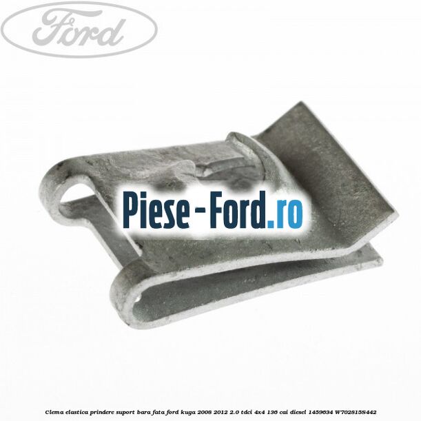 Clema elastica prindere suport bara fata Ford Kuga 2008-2012 2.0 TDCi 4x4 136 cai diesel