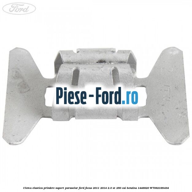 Clema elastica prindere suport parasolar Ford Focus 2011-2014 2.0 ST 250 cai benzina