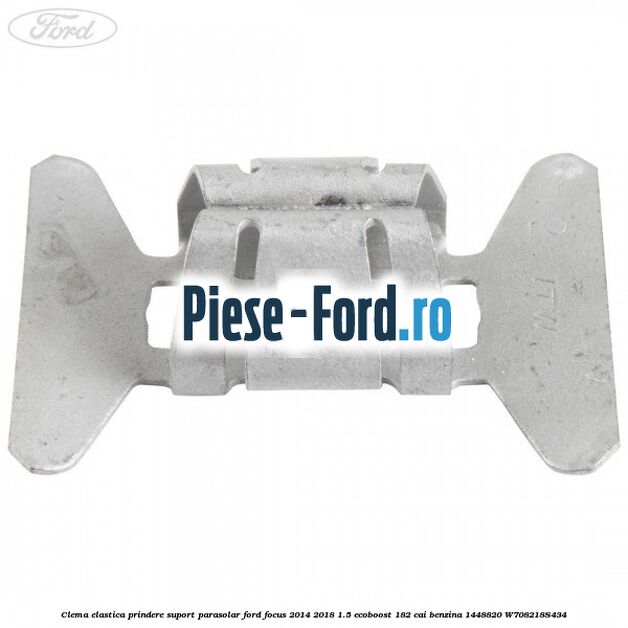Clema elastica prindere suport parasolar Ford Focus 2014-2018 1.5 EcoBoost 182 cai benzina