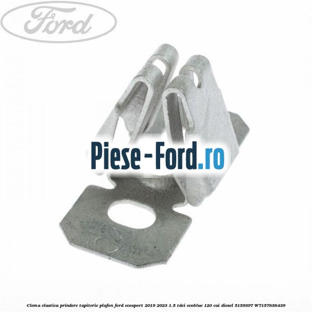 Clema elastica prindere tapiterie plafon Ford EcoSport 2019-2023 1.5 TDCi EcoBlue 120 cai #29A75739C6