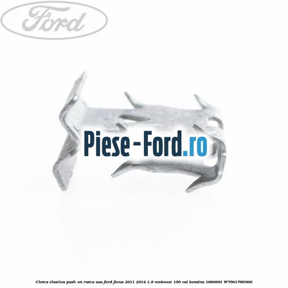 Clema elastica push on rama usa Ford Focus 2011-2014 1.6 EcoBoost 150 cai benzina #EE05AB2673