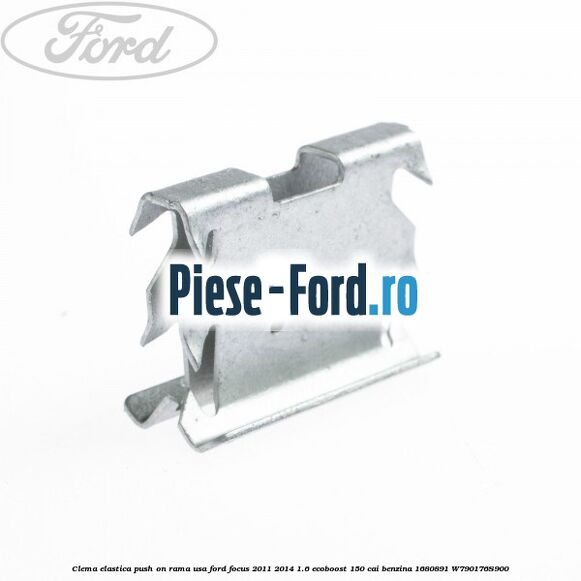 Clema elastica push on rama usa Ford Focus 2011-2014 1.6 EcoBoost 150 cai benzina #EE05AB2673