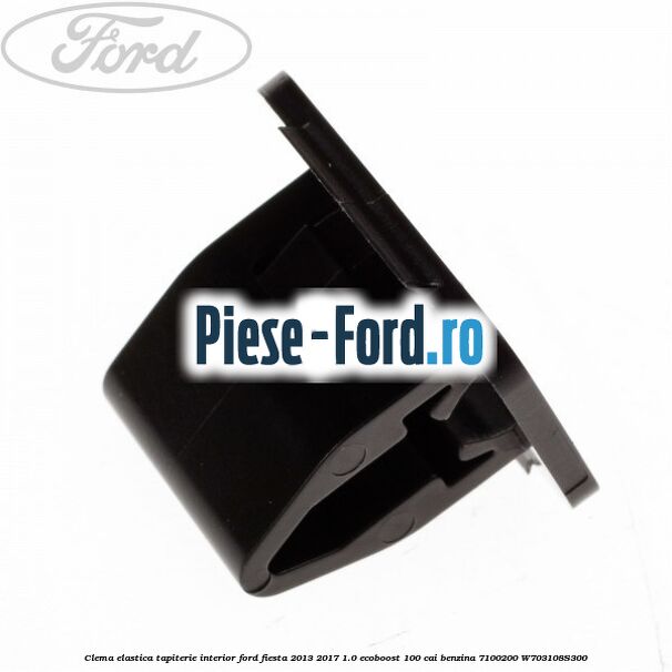 Clema elastica prindere tapiterie plafon Ford Fiesta 2013-2017 1.0 EcoBoost 100 cai benzina