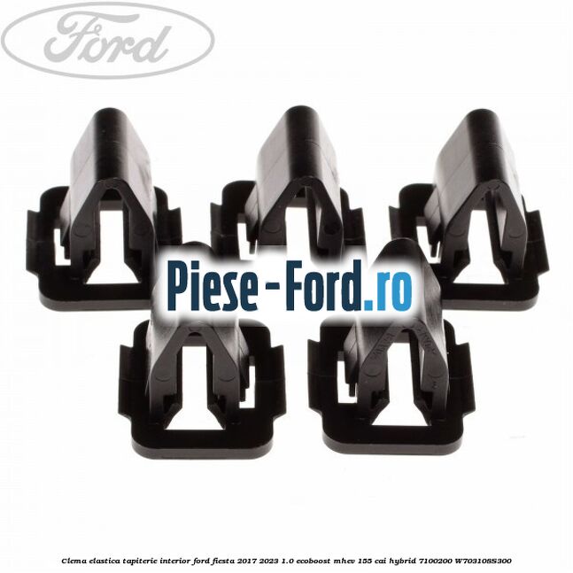 Clema elastica tapiterie interior Ford Fiesta 2017-2023 1.0 EcoBoost mHEV 155 cai Hybrid #7214FF229A