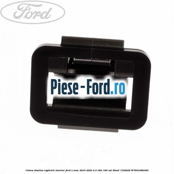 Clema elastica tapiterie interior Ford S-Max 2015-2023 2.0 TDCi 180 cai diesel #702B6191A7