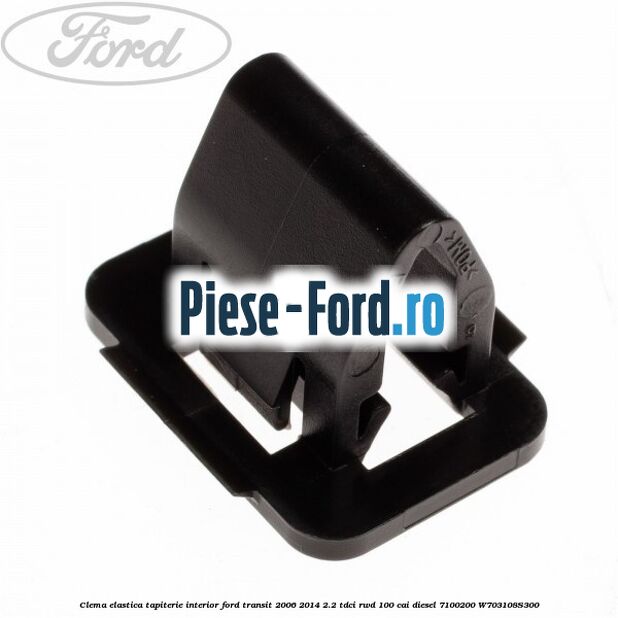 Clema elastica tapiterie interior Ford Transit 2006-2014 2.2 TDCi RWD 100 cai diesel #B26DECCCD5