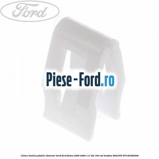Clema elestica plastic elemente bord Ford Fiesta 2005-2008 1.6 16V 100 cai benzina