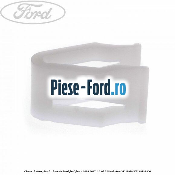 Clema elestica plastic elemente bord Ford Fiesta 2013-2017 1.5 TDCi 95 cai diesel