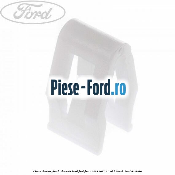 Clema elestica plastic elemente bord Ford Fiesta 2013-2017 1.6 TDCi 95 cai