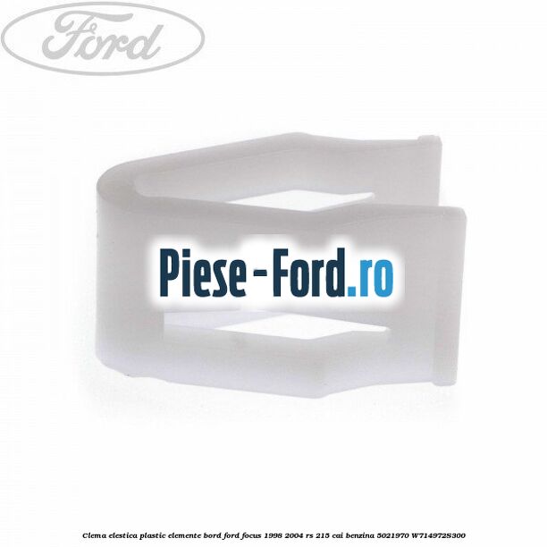 Clema elestica plastic elemente bord Ford Focus 1998-2004 RS 215 cai benzina