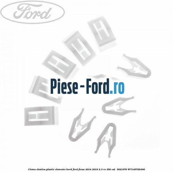Clema elestica plastic elemente bord Ford Focus 2014-2018 2.3 RS 350 cai  #4CE63EA687