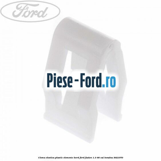 Clema elestica plastic elemente bord Ford Fusion 1.3 60 cai