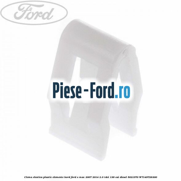 Clema elestica plastic elemente bord Ford S-Max 2007-2014 2.0 TDCi 136 cai diesel
