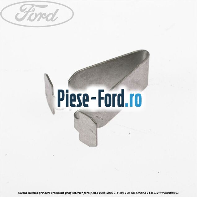 Clema elestica prindere ornament prag interior Ford Fiesta 2005-2008 1.6 16V 100 cai benzina