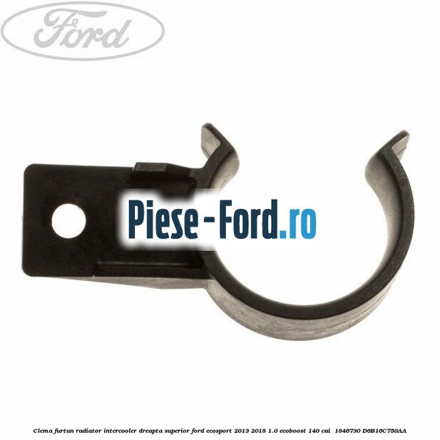 Clema furtun radiator intercooler dreapta superior Ford EcoSport 2013-2018 1.0 EcoBoost 140 cai  #A66BEB70FC