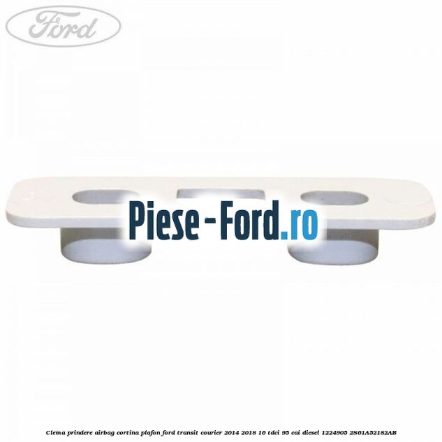 Clema prindere airbag cortina plafon Ford Transit Courier 2014-2018 1.6 TDCi 95 cai #0146D3DA23