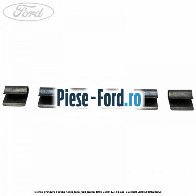 Clema prindere baveta noroi fata Ford Fiesta 1989-1996 1.1 54 cai  #53DF2B7DF5