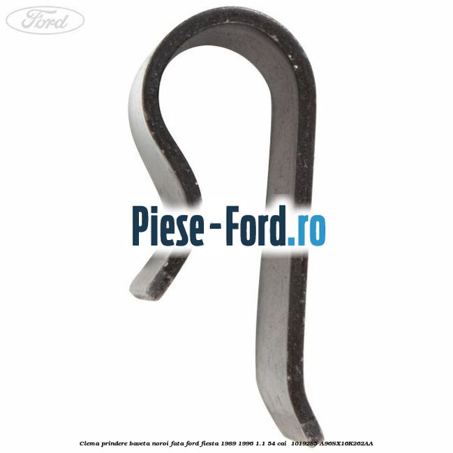 Clema prindere baveta noroi fata Ford Fiesta 1989-1996 1.1 54 cai  #53DF2B7DF5