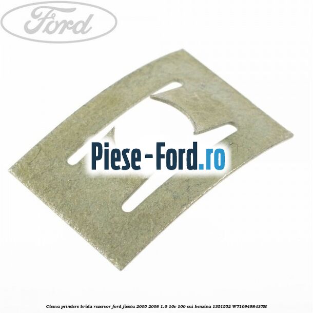 Clema prindere brida rezervor Ford Fiesta 2005-2008 1.6 16V 100 cai benzina
